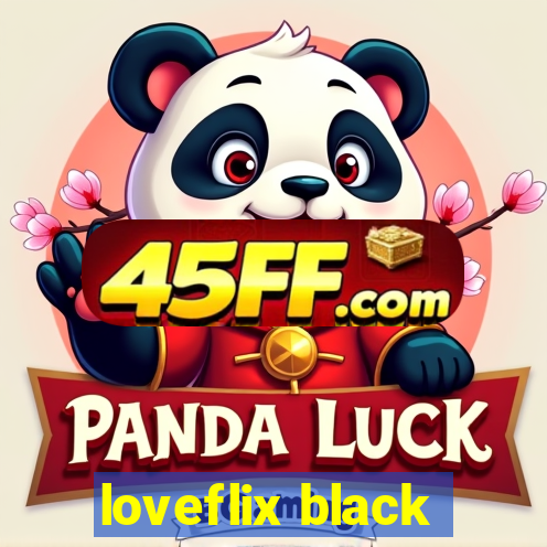 loveflix black